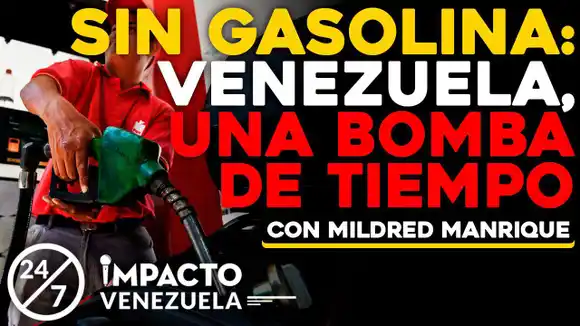 24/7- SIN GASOLINA: Venezuela, una bomba de tiempo