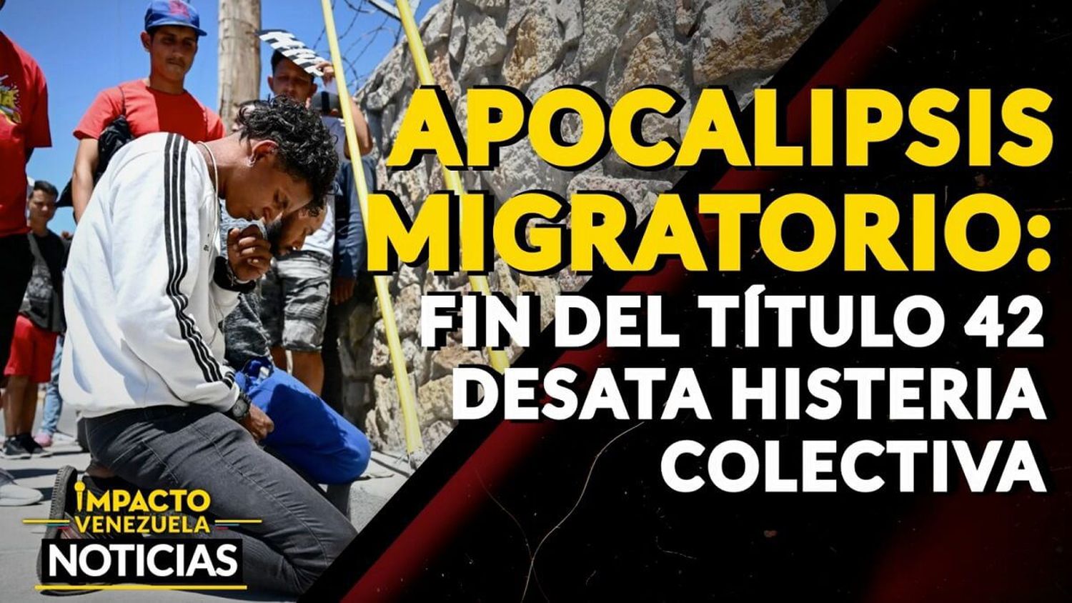 APOCALIPSIS MIGRATORIO: fin del Título 42 desata histeria colectiva – VIDEO IMPACTO VENEZUELA