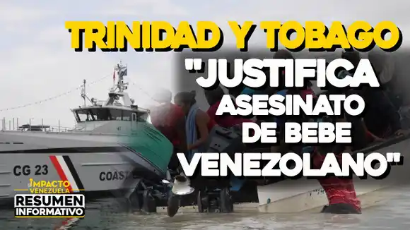 VIDEO – NOTICIAS IMPACTO VENEZUELA –TRINIDAD Y TOBAGO «Justifica asesinato de bebe venezolano»