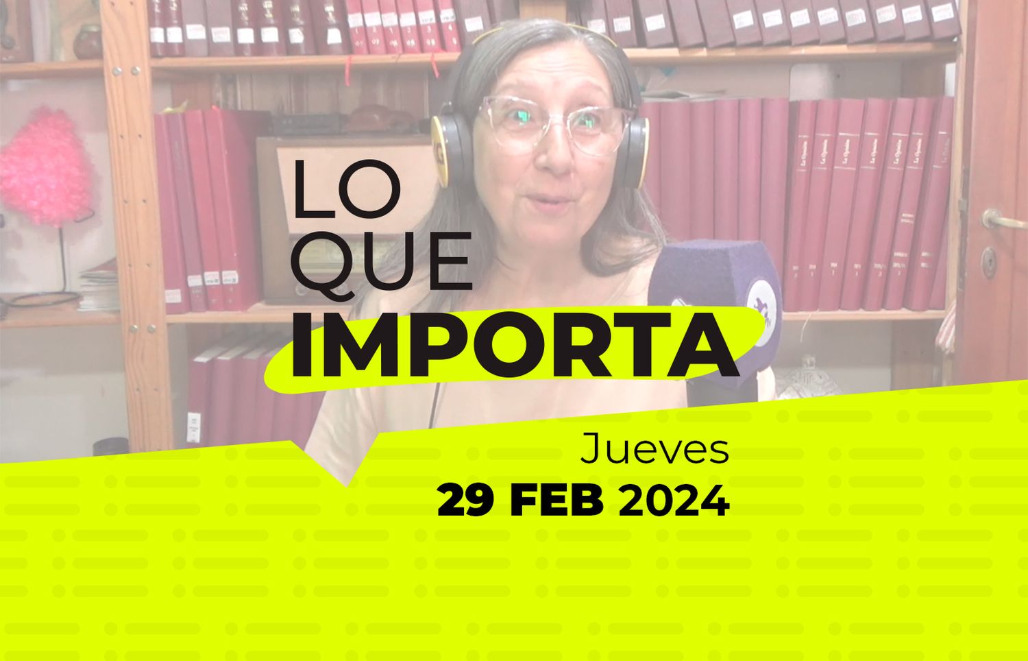Lo que importa – Jueves 29 de Febrero de 2024