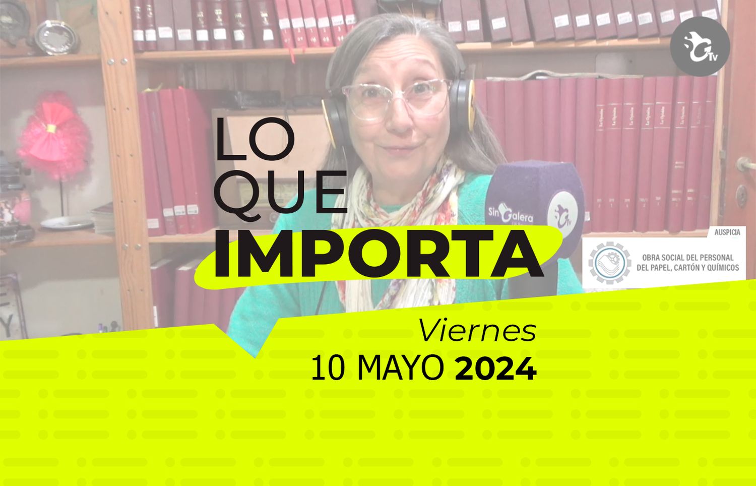 Lo que importa – Viernes 10 de mayo de 2024