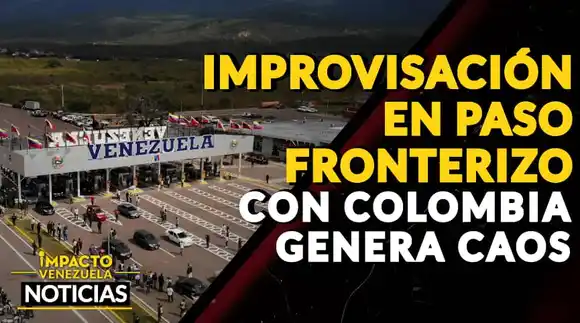 IMPROVISACIÓN en paso fronterizo con Colombia genera caos – VIDEO IMPACTO VENEZUELA