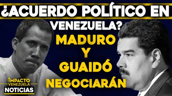 ¿Acuerdo político en Venezuela? Maduro y Guaidó negociarán