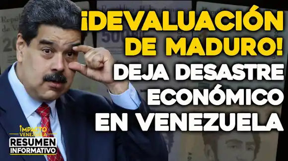VIDEO – NOTICIAS IMPACTO VENEZUELA- ¡DEVALUACIÓN DE MADURO! Deja desastre económico en Venezuela