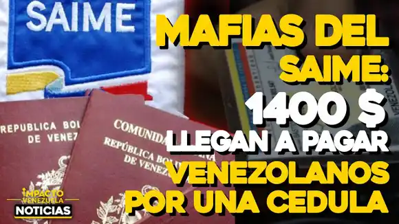 MAFIAS DEL SAIME: 1.400 $ llegan a pagar venezolanos por una cédula