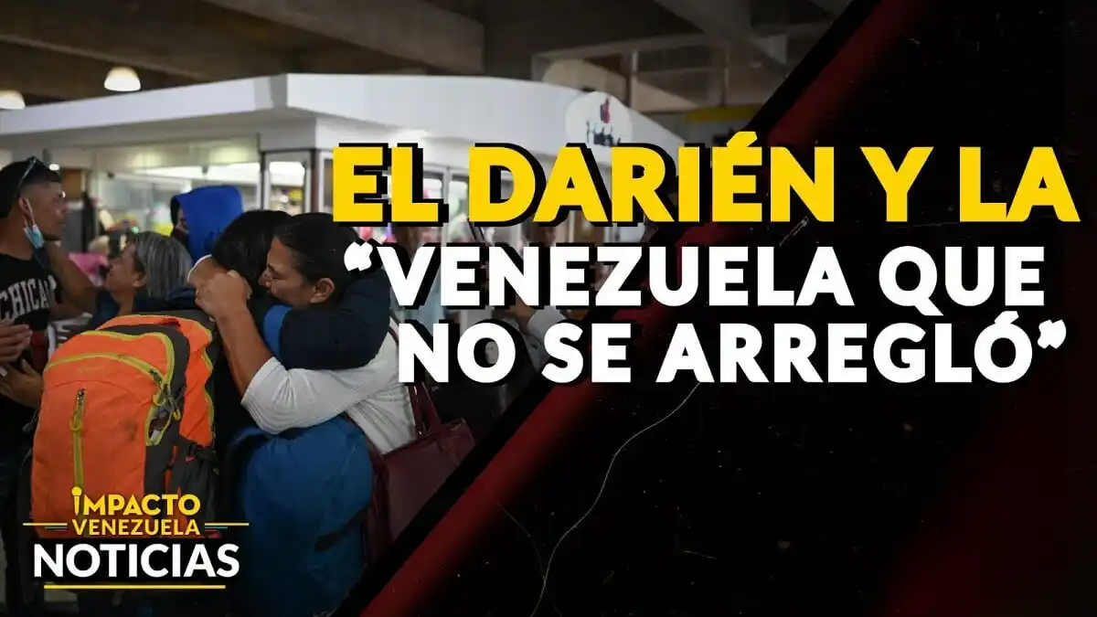 EL DARIÉN y la Venezuela que no se arregló – VIDEO IMPACTO VENEZUELA