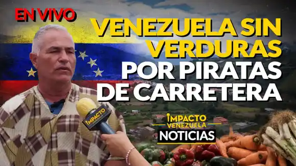 ¡PÁNICO LA VÍA! Venezuela en riesgo de quedarse sin verduras por piratas de carretera VIDEO – IMPACTO VENEZUELA