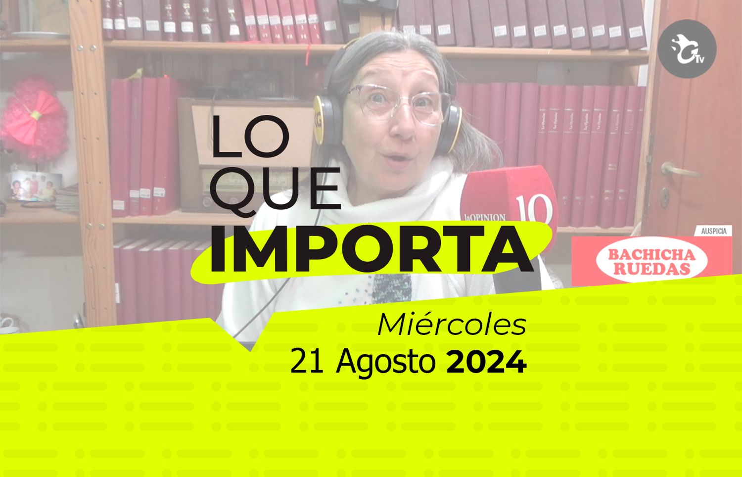 Lo que importa - Miércoles 21 de Agosto de 2024