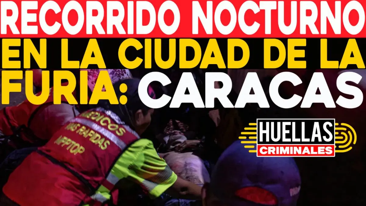 Recorrido nocturno en la ciudad de la furia: CARACAS