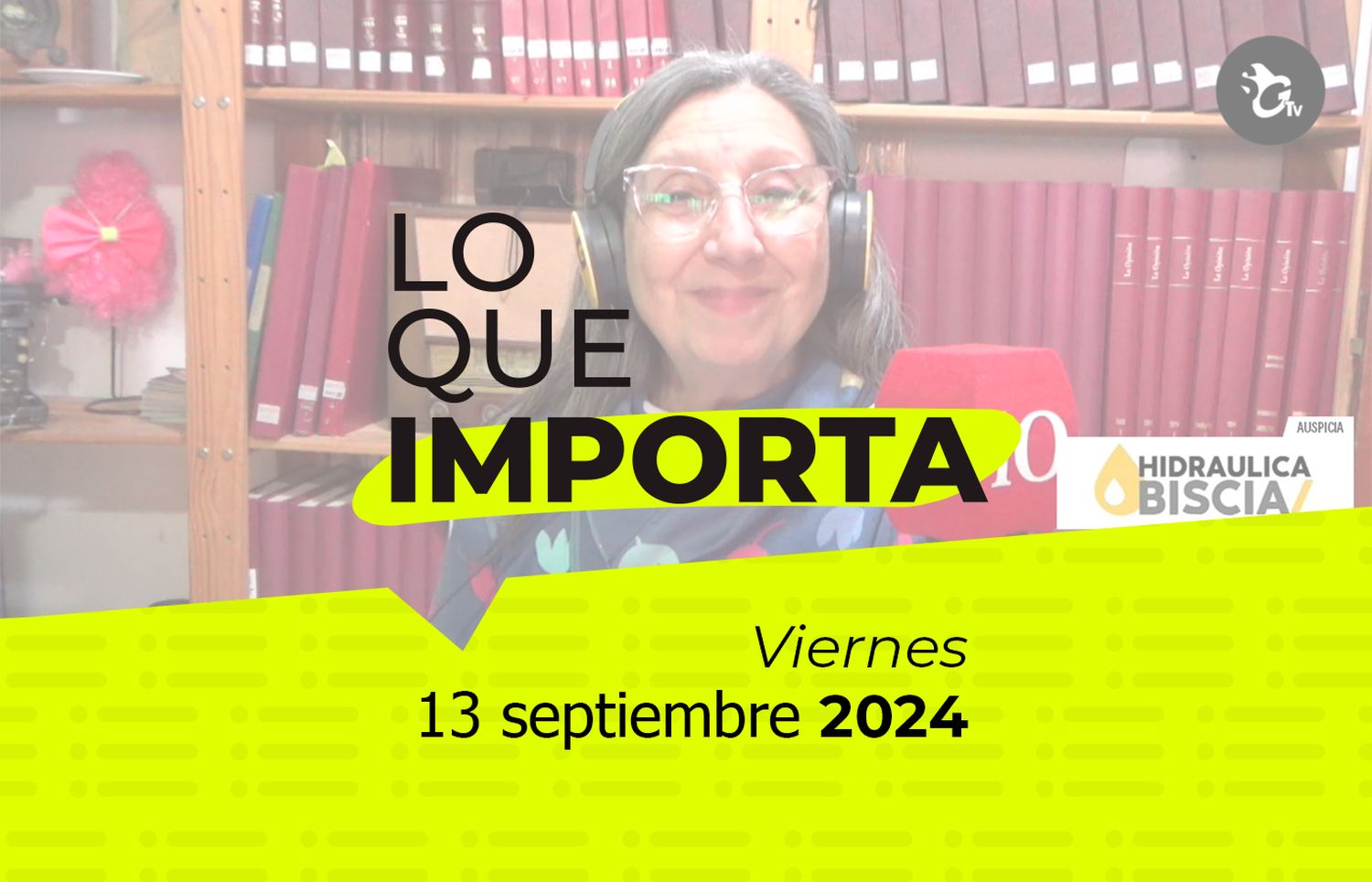 Lo que importa - Viernes 13 de septiembre de 2024