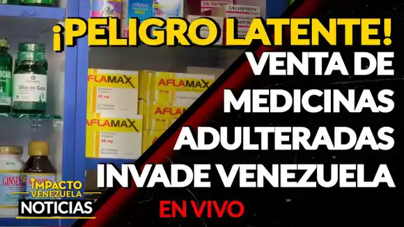 ¡ALARMANTE! Placebos y medicamentos vencidos invaden Venezuela VIDEO – IMPACTO VENEZUELA