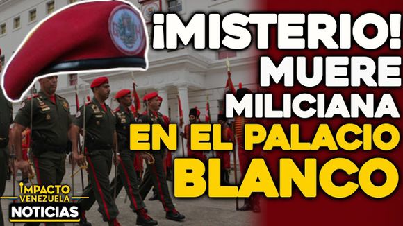 ¡MISTERIO! Muere joven miliciana en el Palacio Blanco