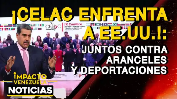 ¡CELAC ENFRENTA A EE. UU.! Juntos contra aranceles y deportaciones – VIDEO