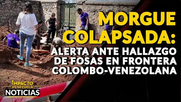MORGUE COLAPSADA: alerta ante hallazgo de fosas en frontera colombo-venezolana – VIDEO