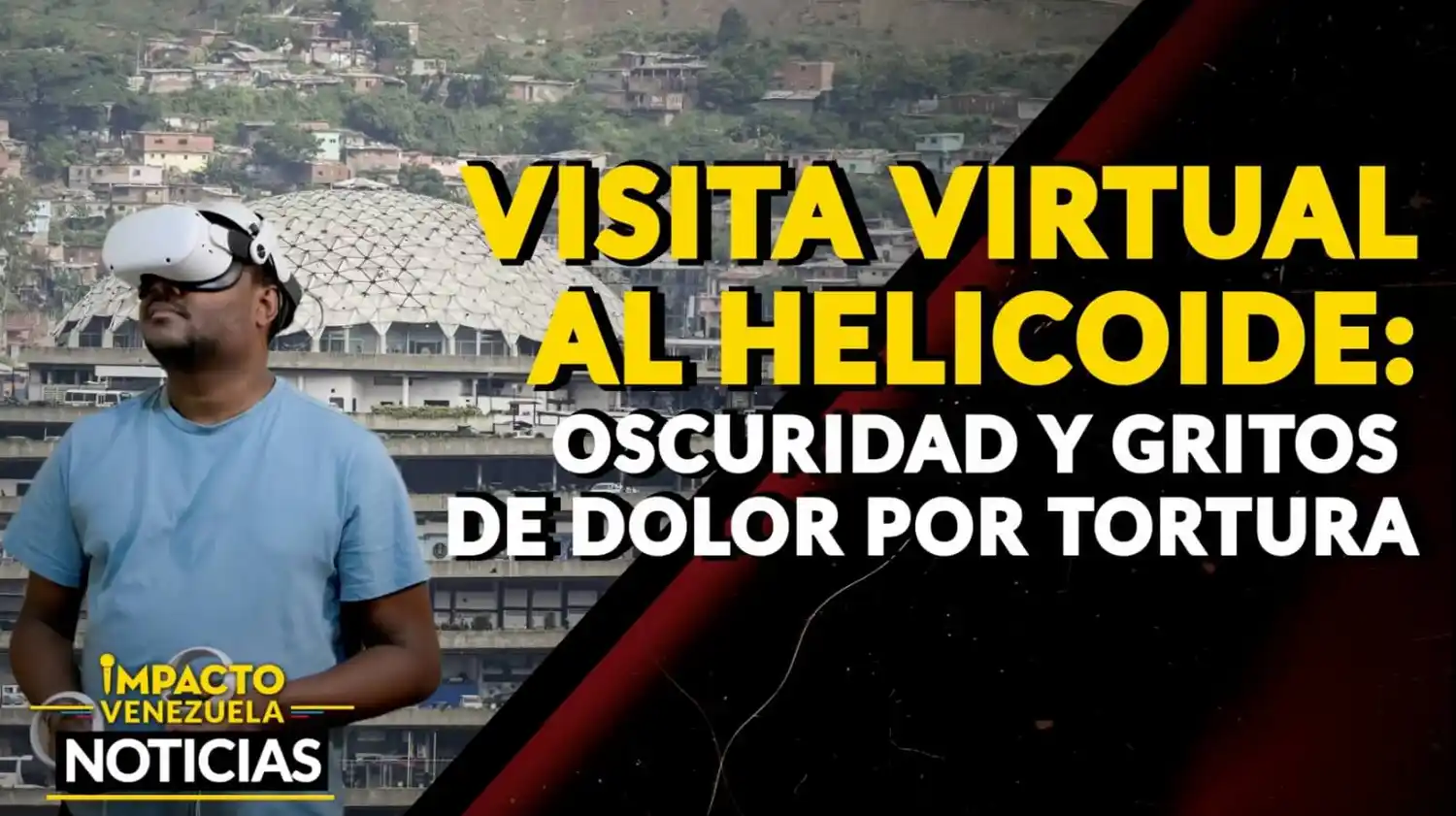 VISITA VIRTUAL POR EL HELICOIDE: oscuridad y gritos de dolor por tortura – VIDEO