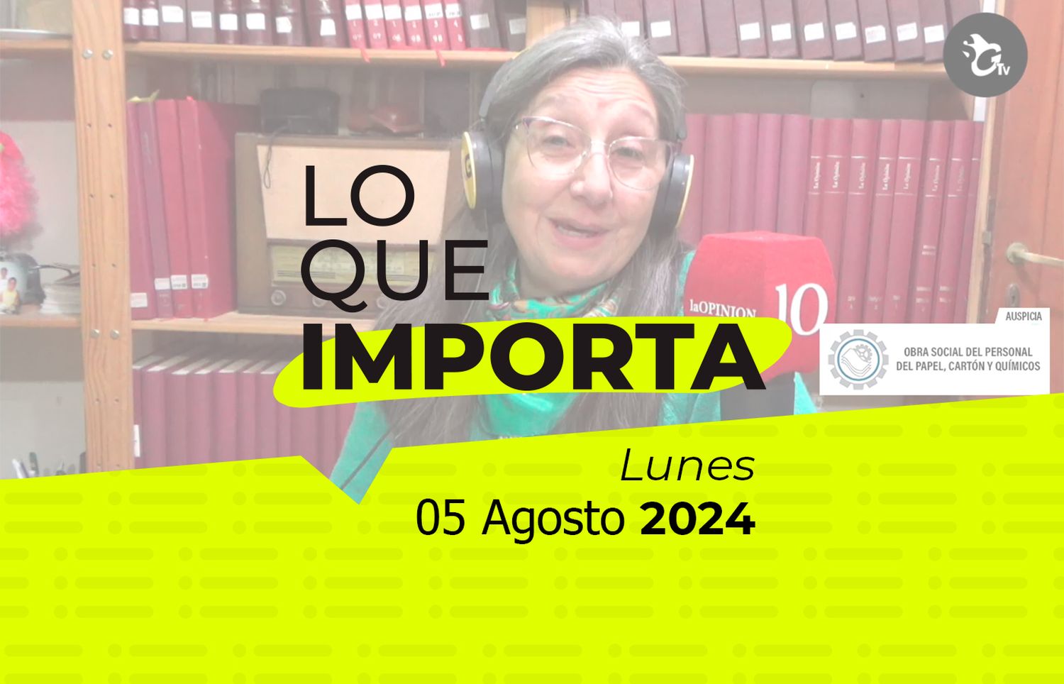 Lo que importa - Lunes 05 de Agosto de 2024