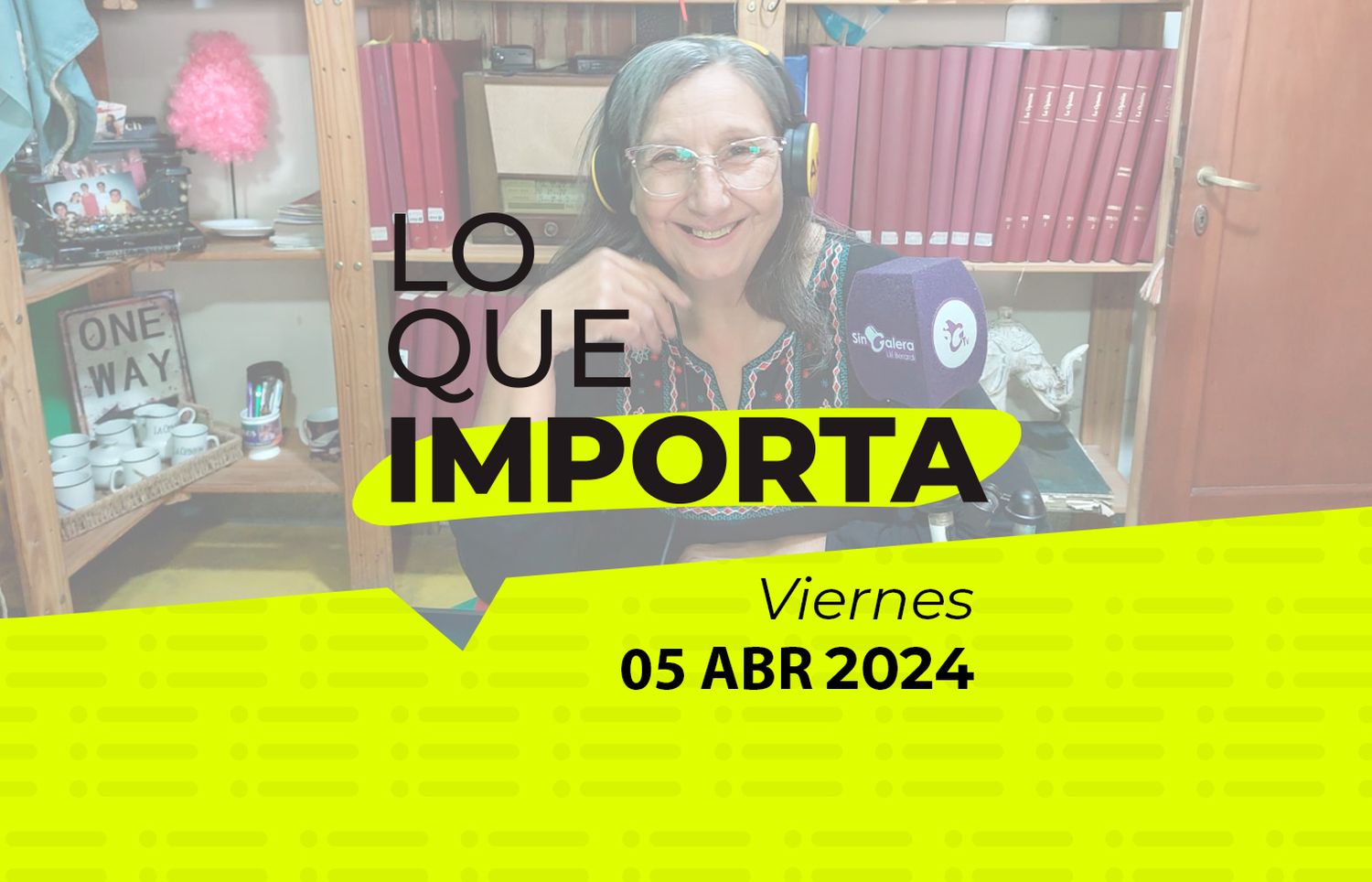 Lo que importa – Viernes 05 de abril de 2024
