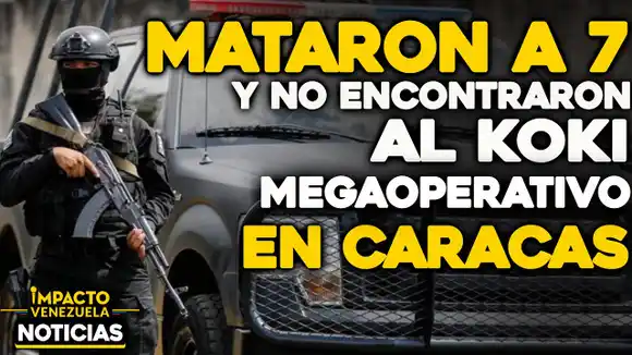 VIDEO – NOTICIAS IMPACTO VENEZUELA – NO ENCONTRARON AL KOKI: operativo en Petare deja 33 detenidos