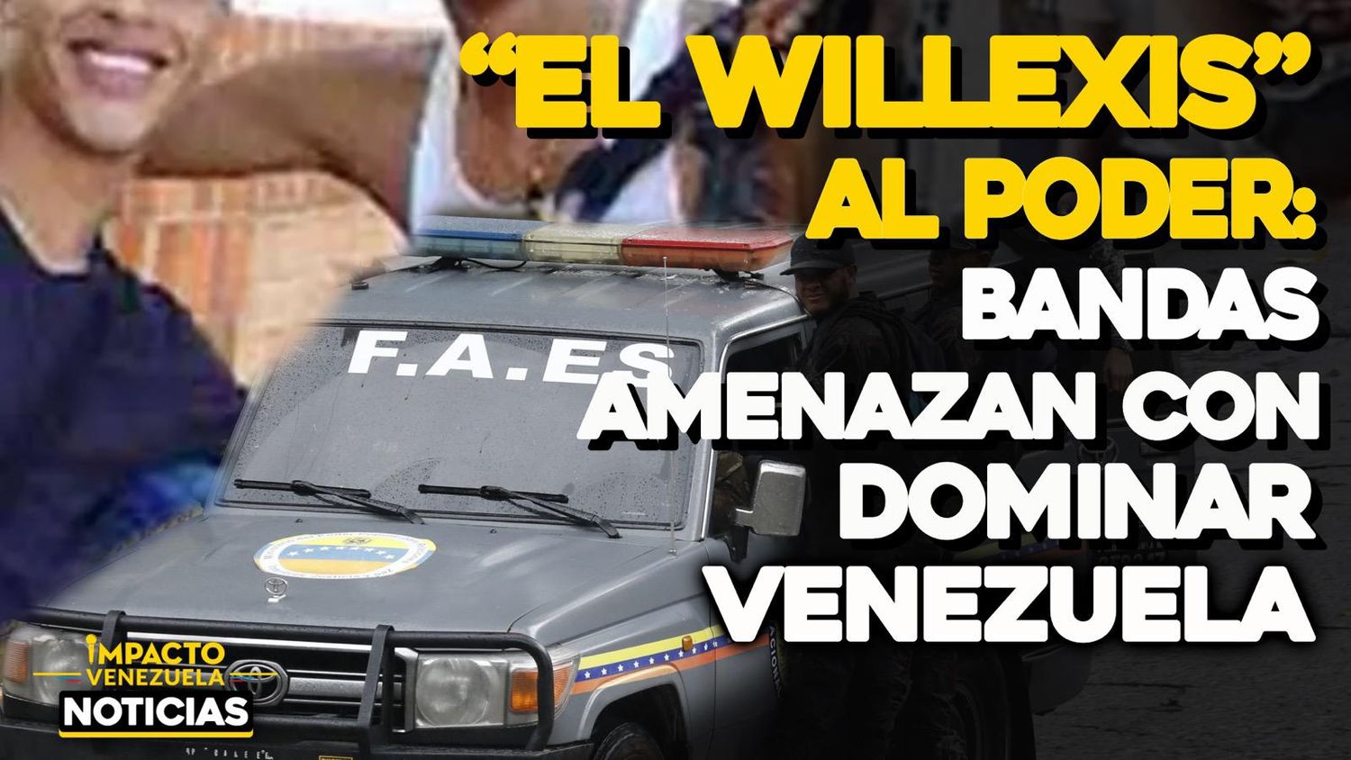 “EL WILEXIS” AL PODER: bandas delictivas amenazan con dominar Venezuela – VIDEO IMPACTO VENEZUELA