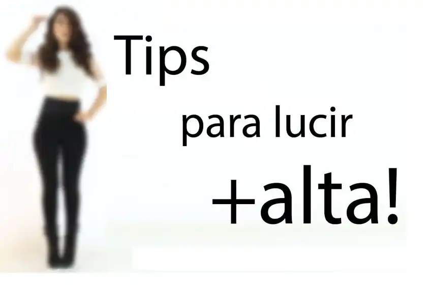 Como vernos más altas: conocé algunos trucos