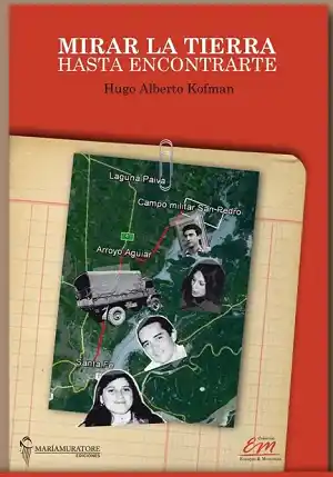 Presentarán el libro de Hugo Kofmam, “Mirar la tierra hasta encontrarte” 
