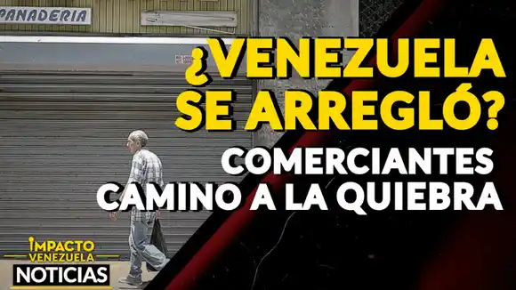 ¿EL PAÍS SE ARREGLÓ? Comerciantes camino a la quiebra – VIDEO IMPACTO VENEZUELA