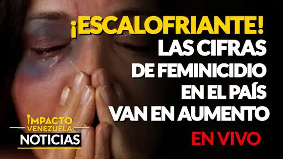 ¡ESCALOFRIANTE! Las cifras de feminicidios en el país van en aumento VIDEO-IMPACTO VENEZUELA